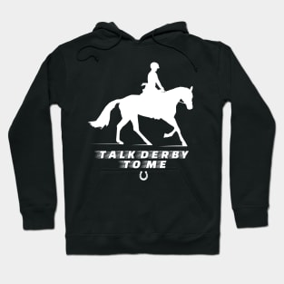 'Talk Derby To Me' Amazing Horse Gift Hoodie